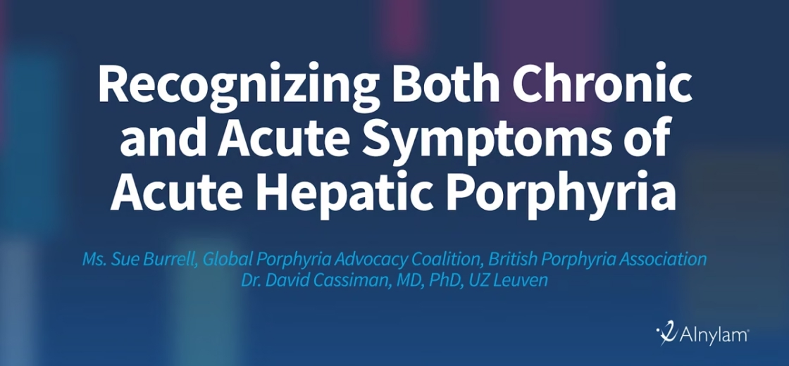 Recognizing Both Chronic and Acute Symptoms of Acute Hepatic Porphyria